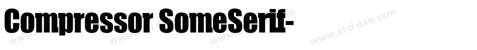 Compressor SomeSerif字体转换